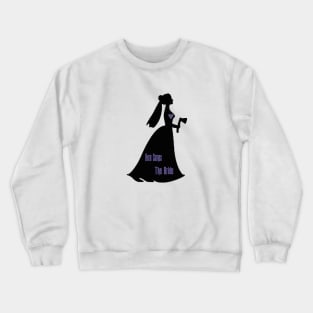 Here comes the Bride Crewneck Sweatshirt